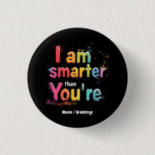 I Am Smarter Than You're Funny Retro Design 3 Cm Round Badge