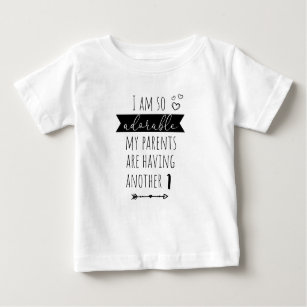 I am so adorable my parents are baby T-Shirt