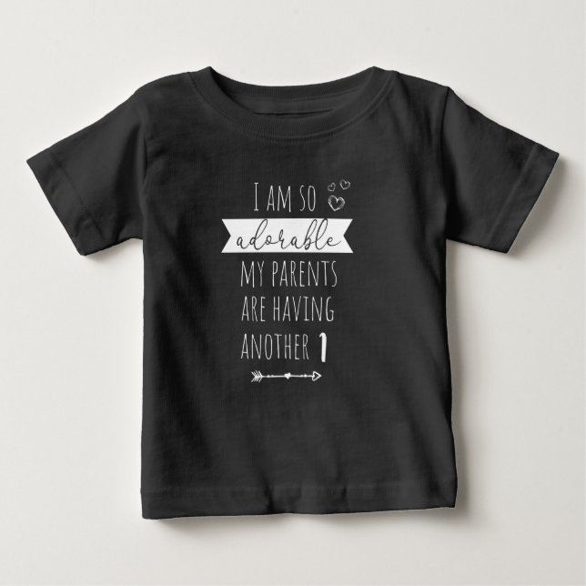 I am so adorable my parents are having another baby T-Shirt (Front)