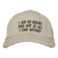 I AM SO BROKE THIS HAT IS ALL I CAN AFFORD
