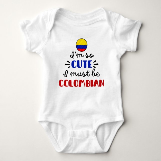 I am so cute I must be Colombian Baby Bodysuit (Front)