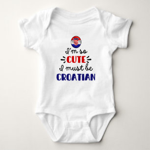 I am so cute I must be Croatian Baby Bodysuit