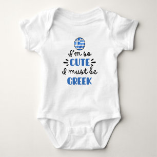 I am so cute I must be Greek Baby Bodysuit