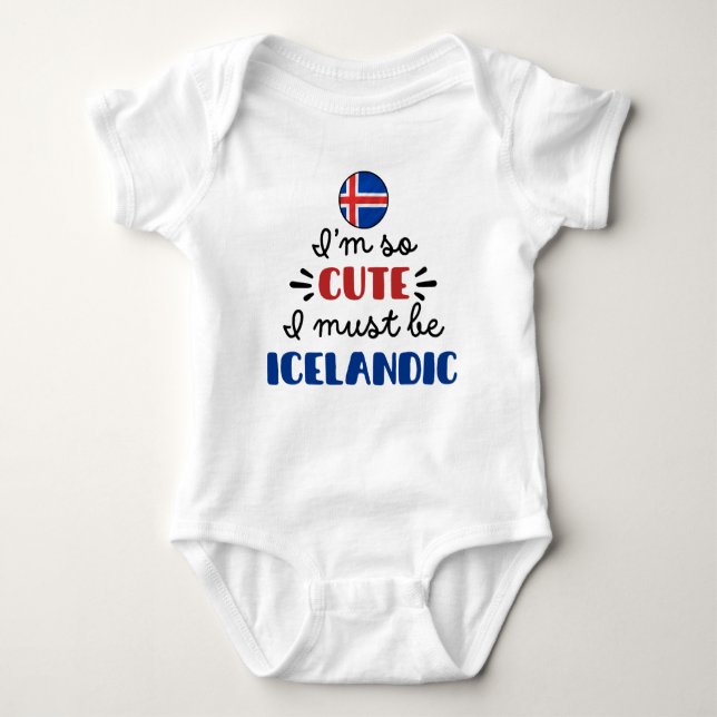 I am so cute I must be Icelandic Baby Bodysuit (Front)