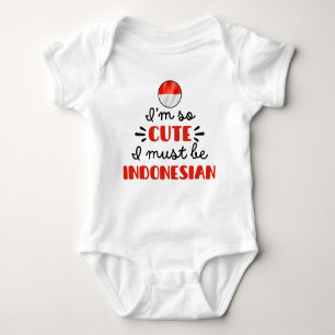I am so cute I must be Indonesian Baby Bodysuit