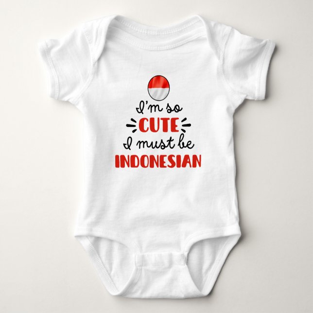I am so cute I must be Indonesian Baby Bodysuit (Front)