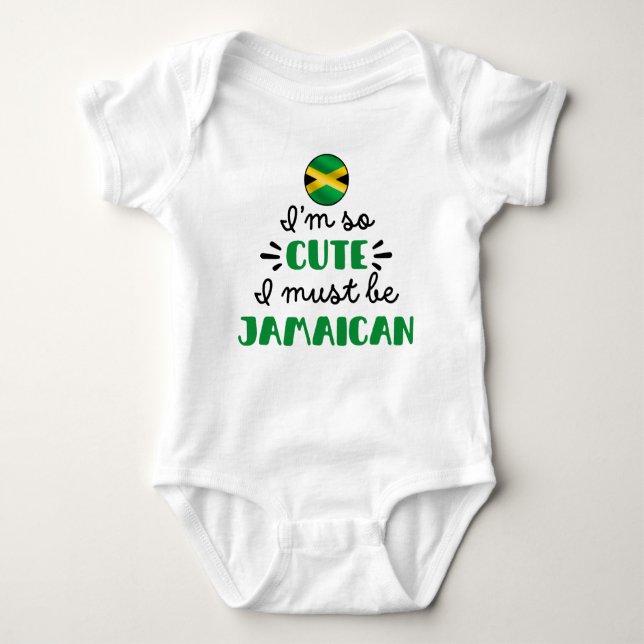 I am so cute I must be Jamaican Baby Bodysuit (Front)