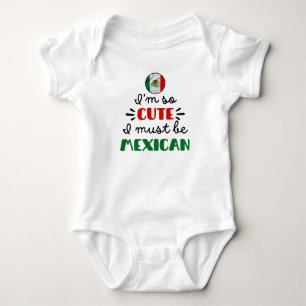 I am so cute I must be Mexican Baby Bodysuit