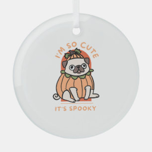 I Am So Cute It Is Spooky Cute Halloween Dog Pug Glass Tree Decoration