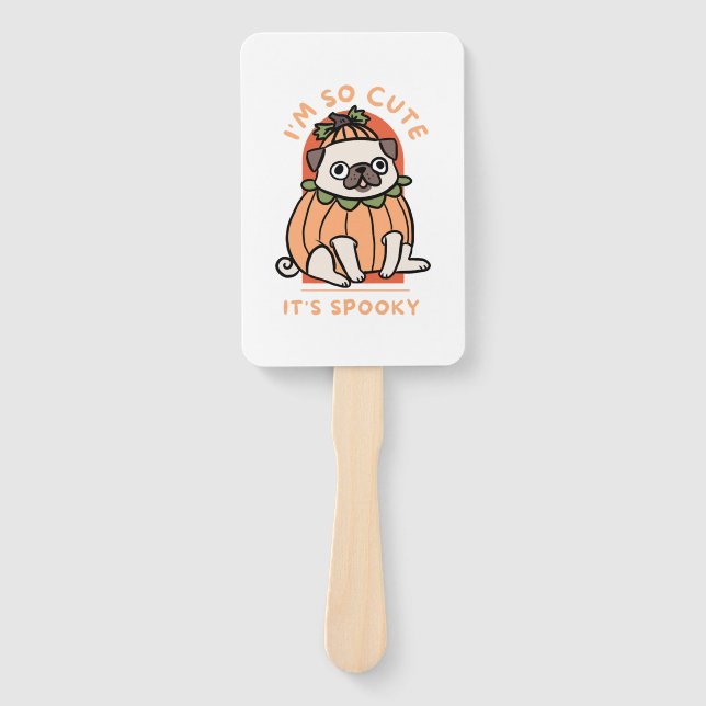 I Am So Cute It Is Spooky Cute Halloween Dog Pug Hand Fan (Front)