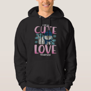 I Am So Cute Love Yourself Cat Hoodie