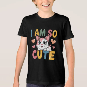 I am so cute Tri-Blend shirt