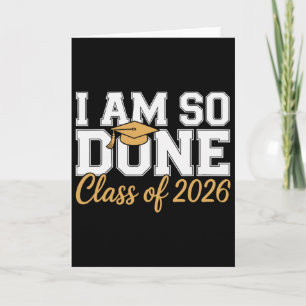 I Am So Done Cl Of 2026 Graduation Card