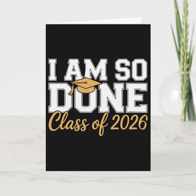I Am So Done Cl Of 2026 Graduation  Card (Front)