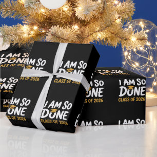 I Am So Done Class Of 2026 Graduation 26 Graduate Wrapping Paper