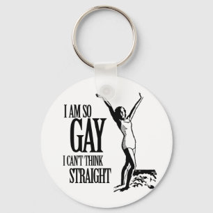 I Am So Gay I Can't Think Straight Key Ring