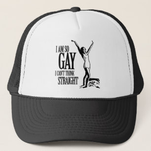 I Am So Gay I Can't Think Straight Trucker Hat