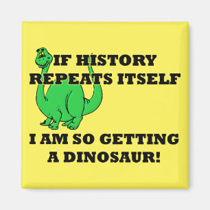 I Am So Getting A Dinosaur Funny Fridge Magnet