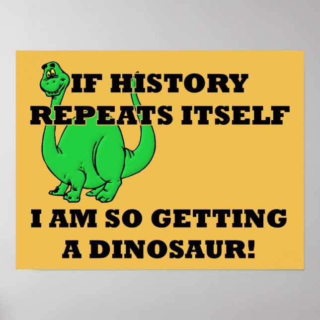I Am So Getting A Dinosaur Funny Poster Sign (Front)