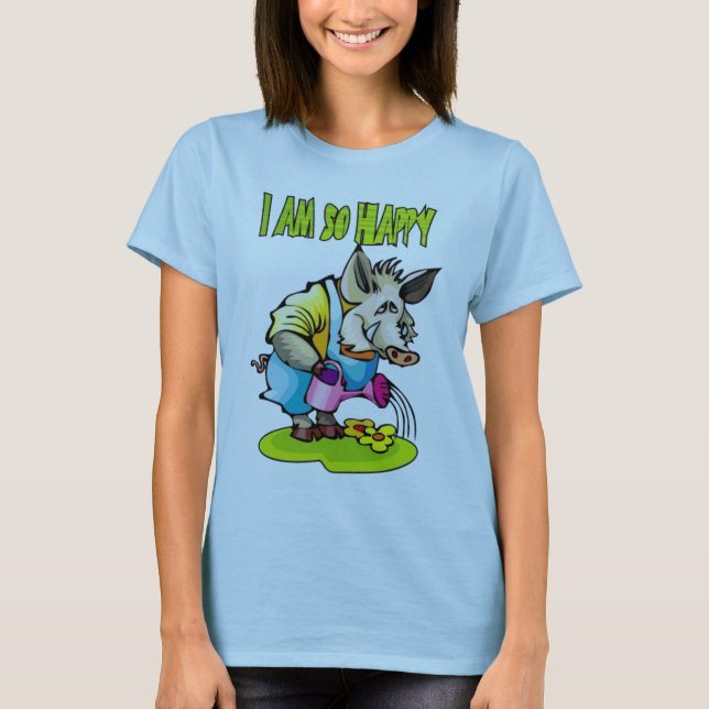 I Am So Happy T-Shirt (Front)