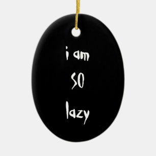 I am SO lazy. Black and White. Custom Ceramic Tree Decoration