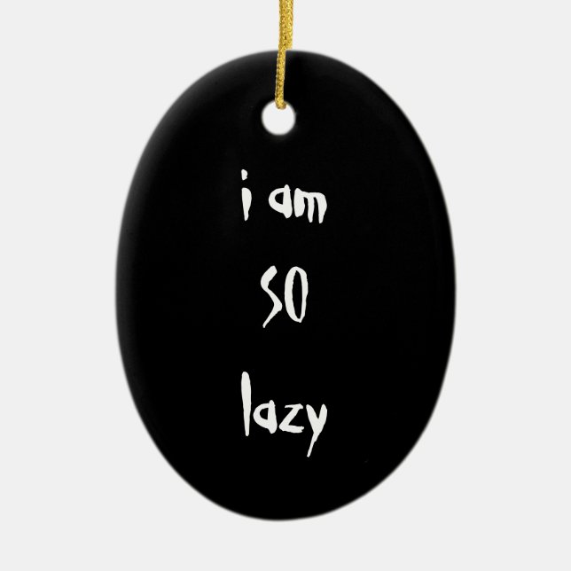 I am SO lazy. Black and White. Custom Ceramic Tree Decoration (Front)