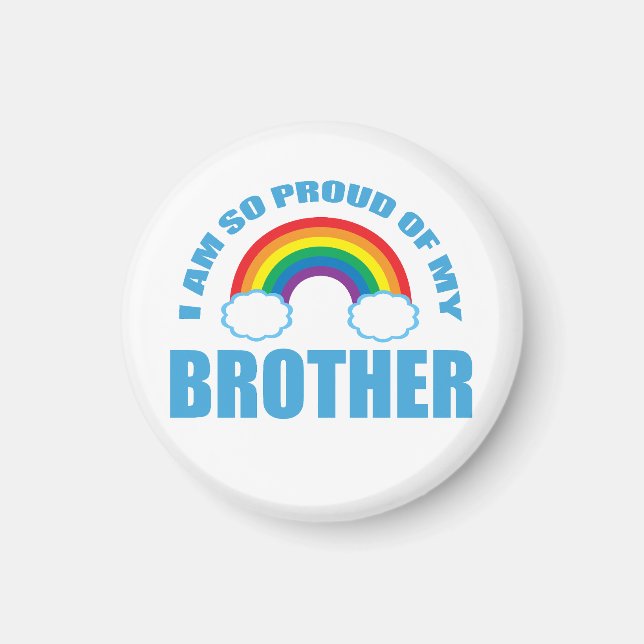 I Am So Proud of My Brother Rainbow Gay Pride Magnet (Front)
