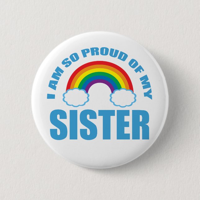I Am So Proud of My Sister Rainbow Gay Pride 6 Cm Round Badge (Front)