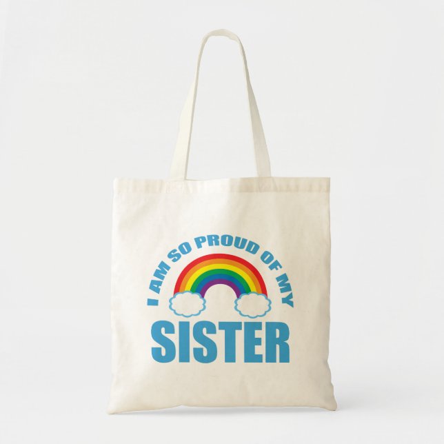 I Am So Proud of My Sister Rainbow Gay Pride Tote Bag (Front)