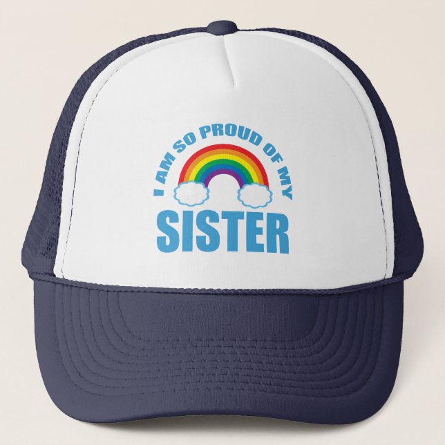 I Am So Proud of My Sister Rainbow Gay Pride Trucker Hat (Front)