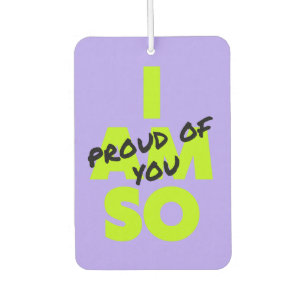 'I Am So Proud Of You' Encouragement Purple Green Car Air Freshener