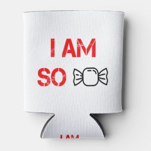 I am so sweet can cooler