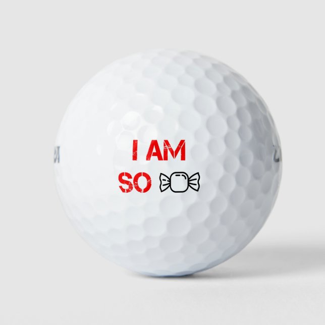 I am so sweet golf balls (Front)