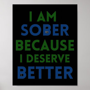 I Am Sober Because I Deserve Better Sticker Poster