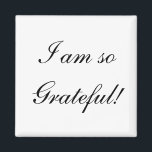 I am soGrateful! Magnet<br><div class="desc">Have a reminder to give thanks for everything you are grateful for in your life!</div>