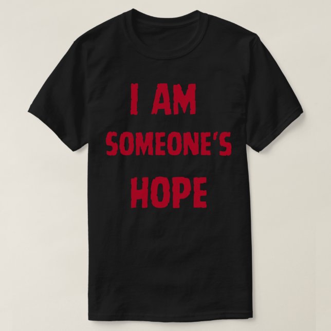 I Am Someones Hope 1 T-Shirt (Design Front)