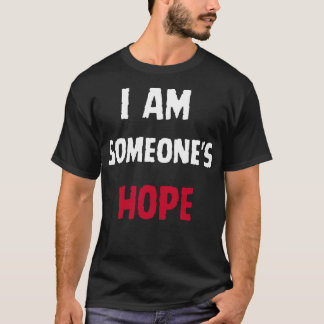 I Am Someones Hope T-Shirt