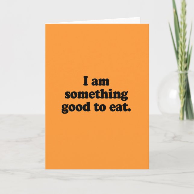 I am something good to eat card (Front)