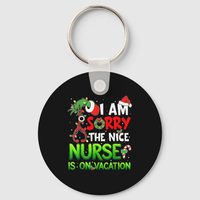 I Am Sorry The Nice Nurse Is On Vacation Funny Chr Key Ring (Front)