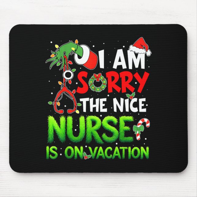 I Am Sorry The Nice Nurse Is On Vacation Funny Chr Mouse Pad (Front)