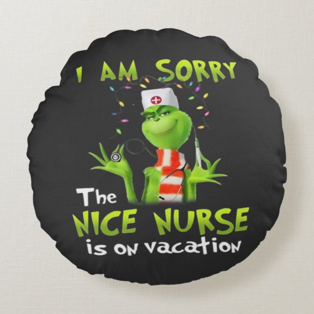 I am sorry the nice nurse is on vacation  round cushion (Front)