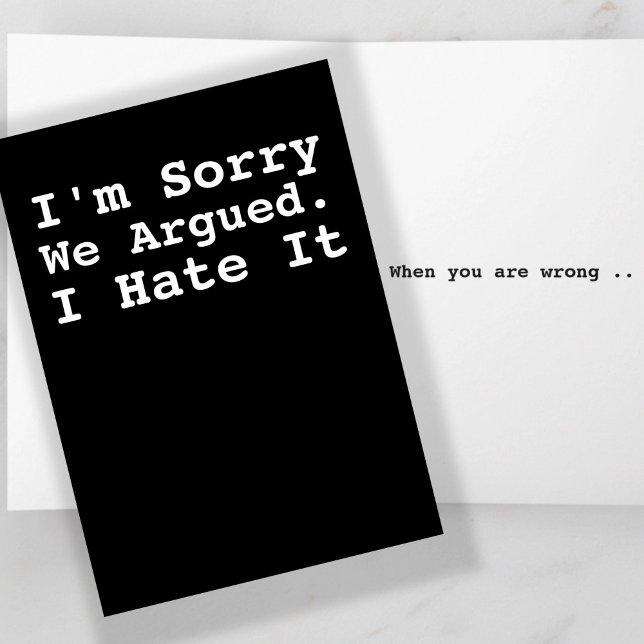 I Am Sorry We Argued Humour Card (I Am Sorry We Argued Humor Card by Ricaso - inside text says 'I hate it when you are wrong'
)