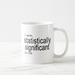 I am statistically significant.jpg coffee mug