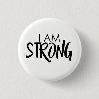I am strong 2 3 cm round badge