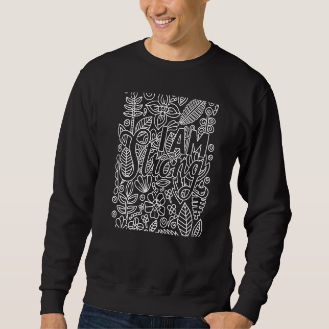 I am Strong Beautiful Motivational Idea Sweatshirt (Front)