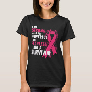 I Am Strong Powerful Fearless Breast Cancer Awaren T-Shirt