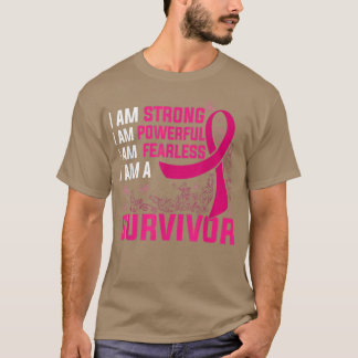 I Am Strong Powerful Fearless Pink Breast Cancer S T-Shirt