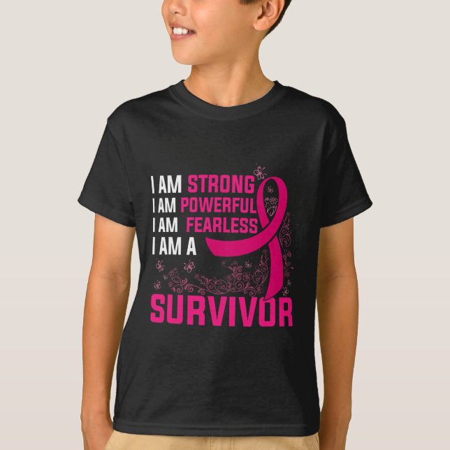 I Am Strong Powerful Fearless Pink Breast Cancer S T-Shirt (Front)