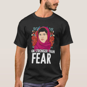 I Am Stronger Than Fear Malala Yousafzai Malala T-Shirt