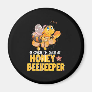 I Am Sweet As Honey Beekeeper Magnet